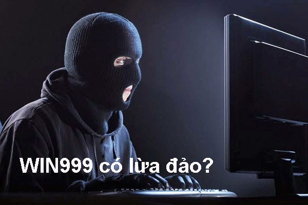 WIN999 có uy tín không? WIN999 có lừa đảo người chơi ăn tiền?