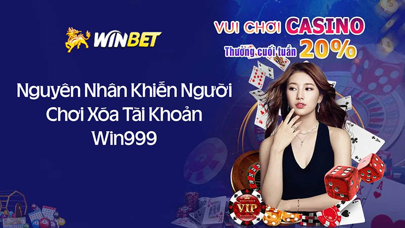 Nguyên  nhân khiến người chơi muốn xóa tài khoản Win999