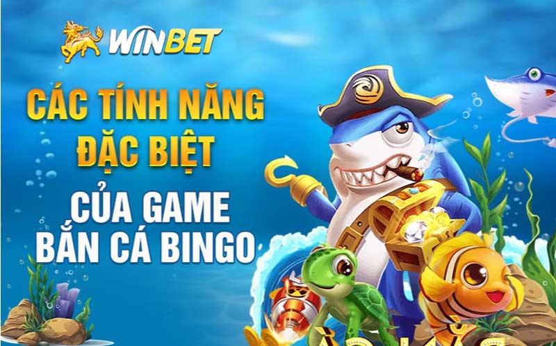 Tính năng đặc biệt khi chơi bắn cá Bingo