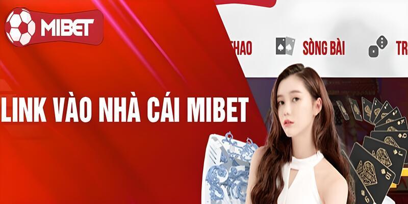 Link vào nhà cái Mibet chính thức.